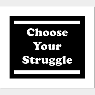 Choose Your Struggle Posters and Art